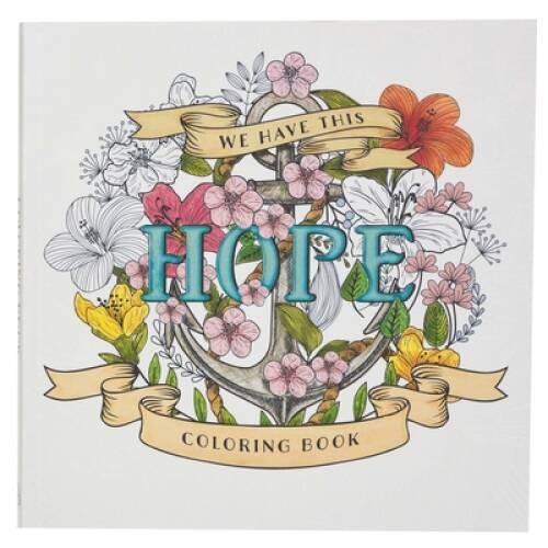 We Have This Hope Inspirational Coloring Book for Adults and Teens with S – GOOD