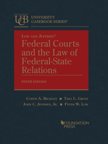 Low and Jeffries’ Federal Courts and the Law of Federal-State Relations (Univer