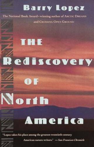Rediscovery of North America – Paperback By Lopez, Barry – GOOD