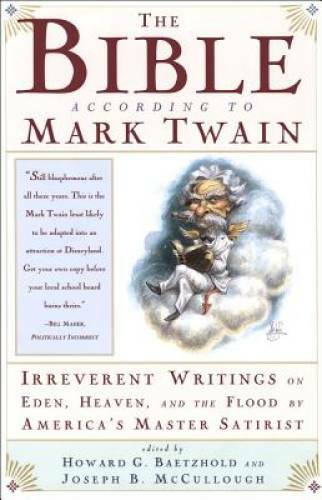 The Bible According to Mark Twain: Irreverent Writings on Eden, Heaven, a – GOOD