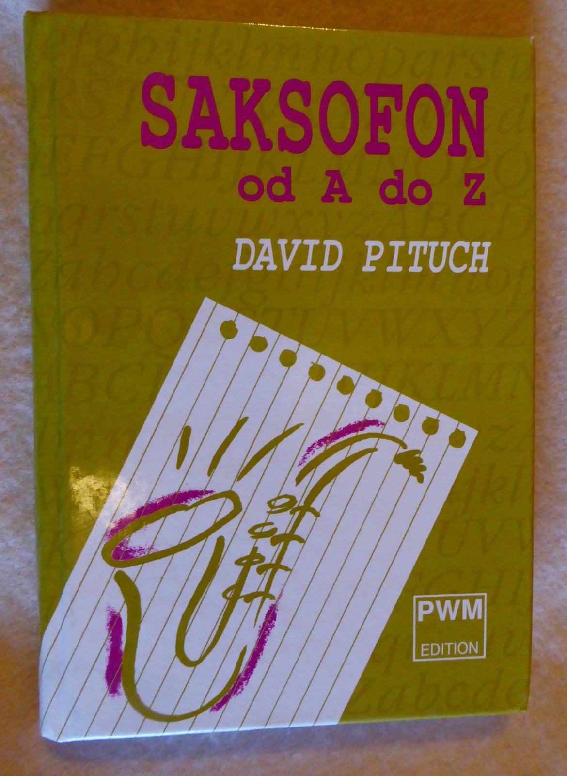 book: Saksofon od A do Z / David Pituch. In Polish. ISBN-8322406665 HB Very Good