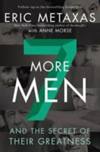 Seven More Men: And the Secret of Their Greatness, Metaxas, Eric, Good Book