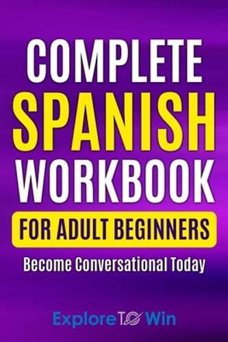 Complete Spanish Workbook For Adult Beginners: Essential Spanish Words And: Used