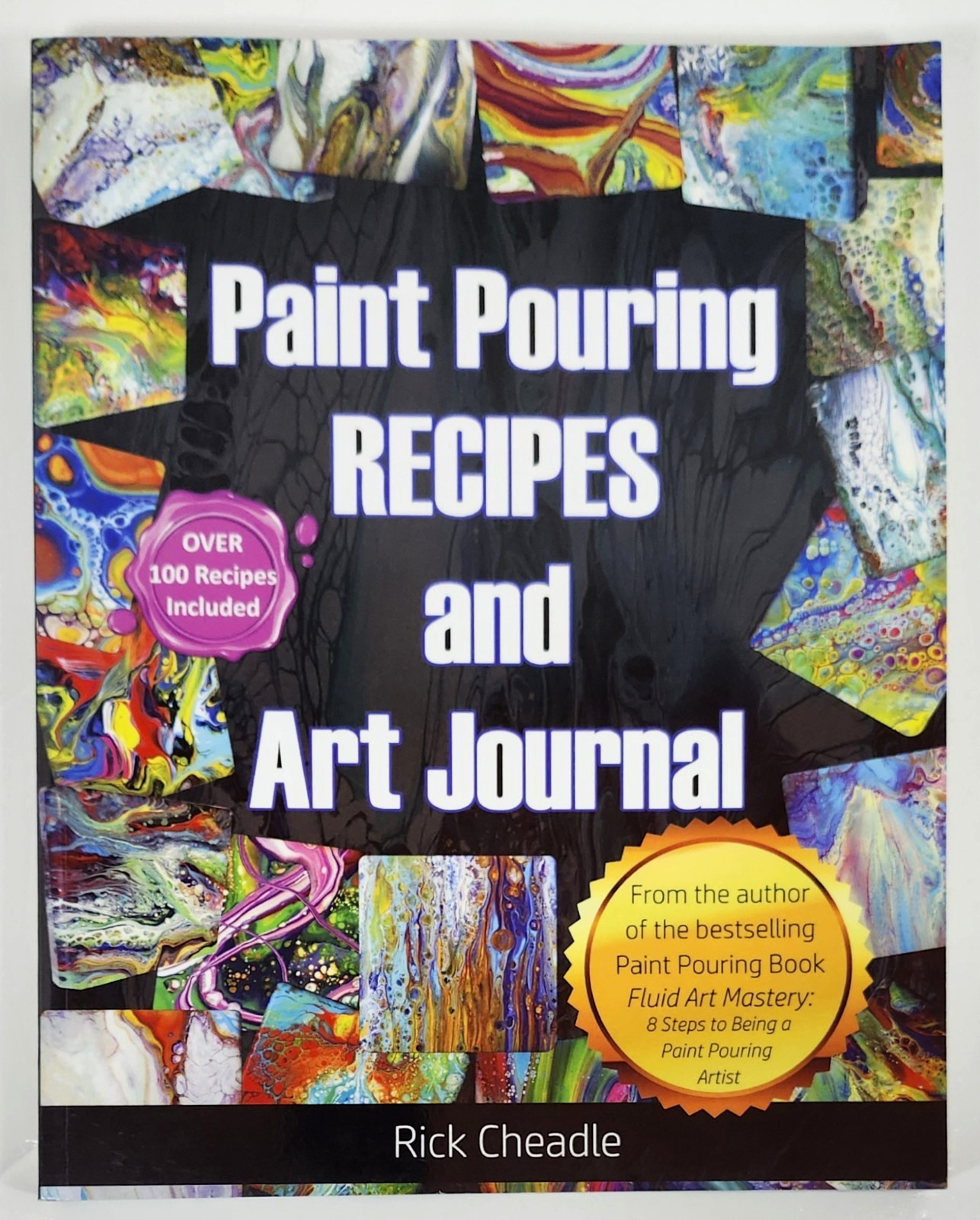Fluid Art Recipes and Art Journal by Rick Cheadle 2018 TP 100+ Recipes 2018 TP