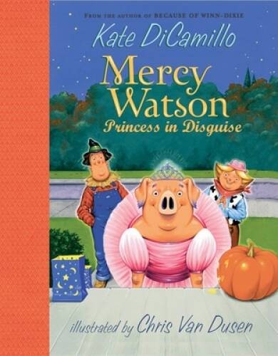 Mercy Watson: Princess in Disguise – Hardcover By DiCamillo, Kate – GOOD