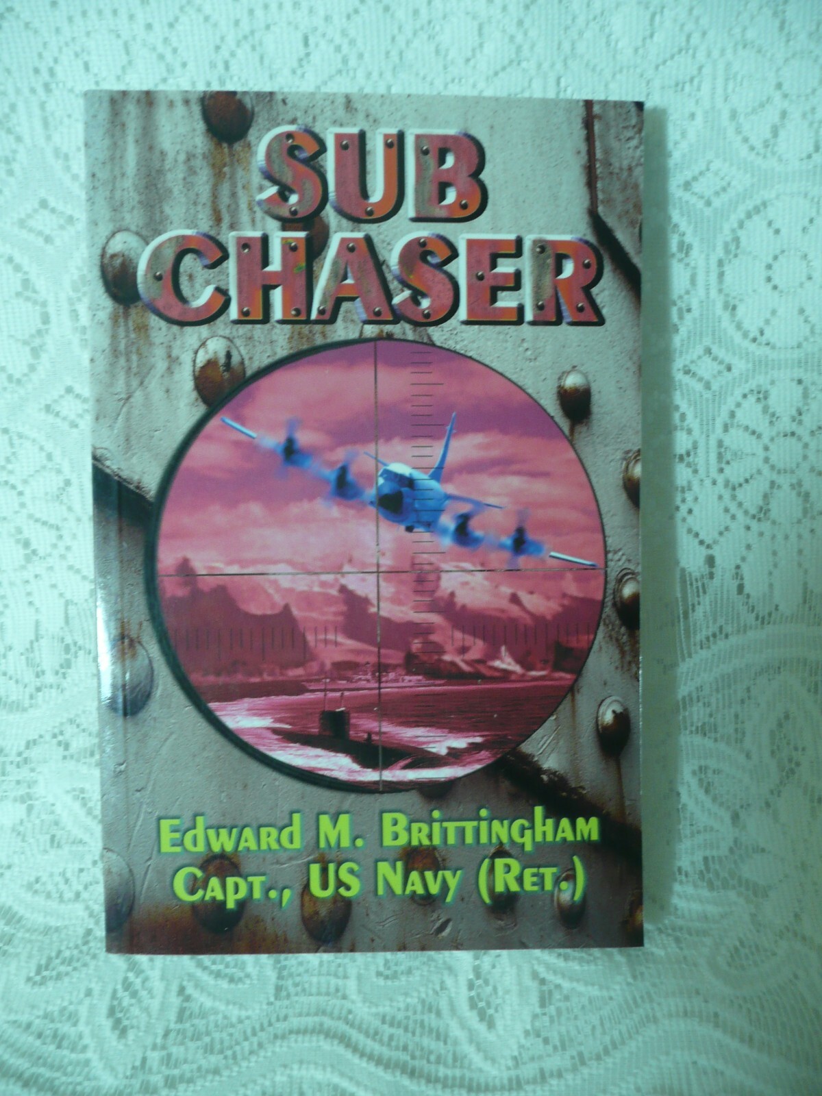 USN (ret) Capt Edward Brittingham SIGNED Sub Chaser: The Story of a Navy VP NFO