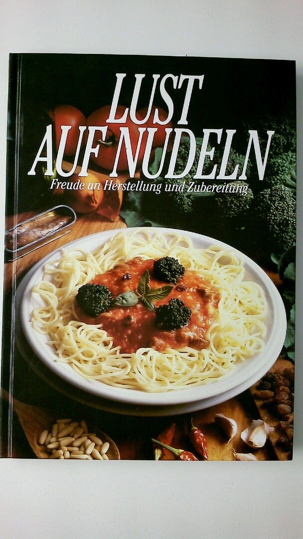 76684 keine Angabe LUST AUF NUDELN; FREUDE AN HERSTELLUNG UND ZUBEREITUNG HC