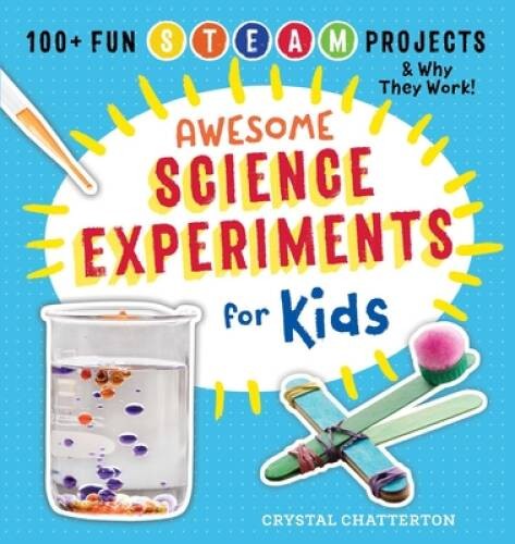 Awesome Science Experiments for Kids: 100+ Fun STEM / STEAM Projects and – GOOD