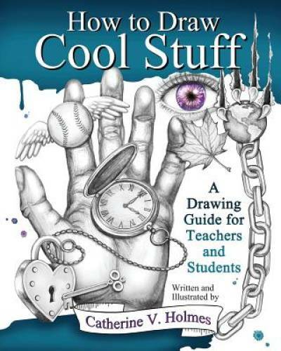 How to Draw Cool Stuff: A Drawing Guide for Teachers and Students – GOOD