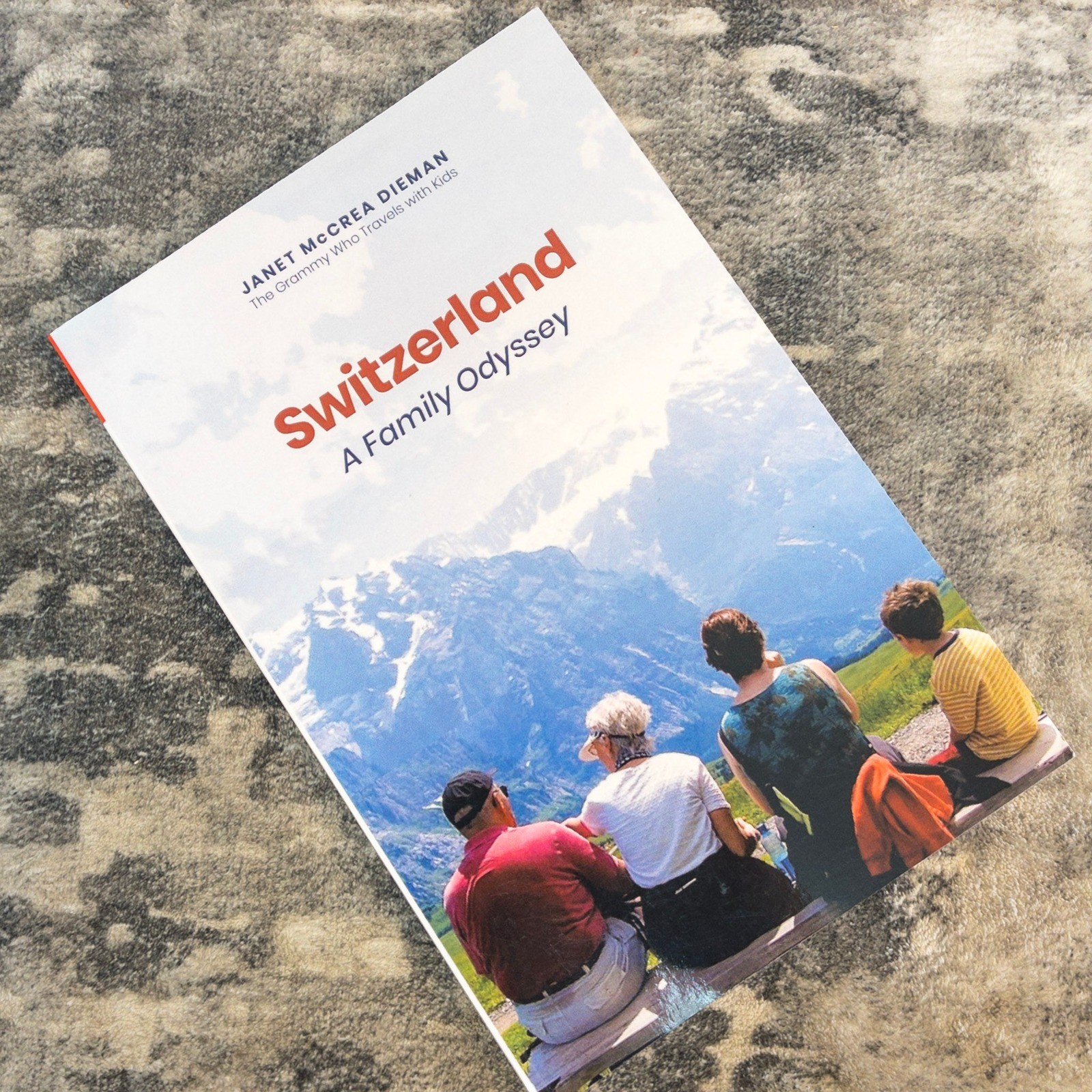 Switzerland A Family Odyssey Janet McCrea Dieman Grandparent Travel Memoir