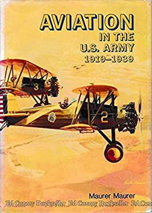 Aviation in the U. S. Army, 1919-1939 Hardcover Maurer