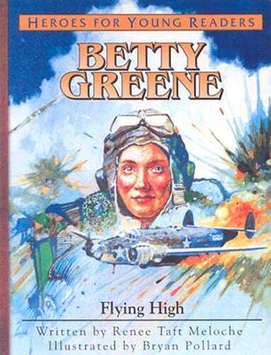 Betty Greene: Flying High by Renee Taft Meloche: New
