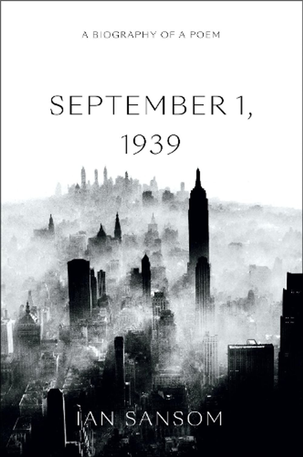 September 1, 1939: A Biography of a Poem by Ian Sansom (English) Paperback Book