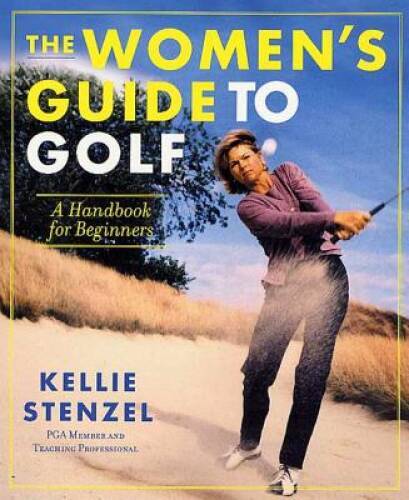 The Women’s Guide to Golf: A Handbook for Beginners – Paperback – GOOD