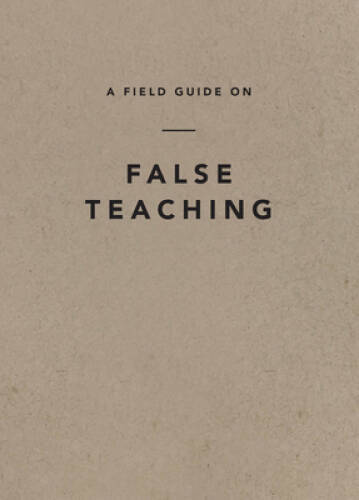 A Field Guide on False Teaching – Paperback By Ligonier Ministries – GOOD