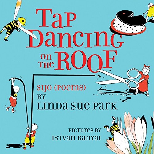 Tap Dancing on the Roof: Sijo (Poems) by Park, Linda Sue