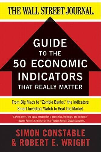 The WSJ Guide to the 50 Economic Indicators That Really Matter: From – VERY GOOD