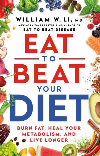 Eat to Beat Your Diet: Burn Fat, Heal Your Metabolism, and Live Longer, Li MD, W