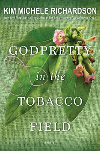 Godpretty in the Tobacco Field by Kim Michele Richardson: New