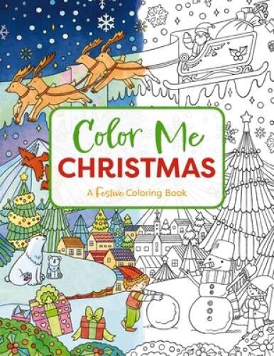 Color Me Christmas: A Festive Adult Coloring Book (Color Me Col – VERY GOOD