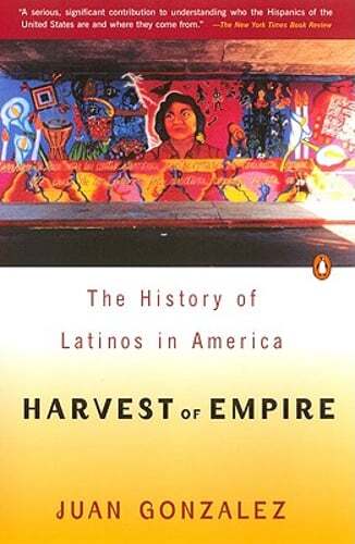 Harvest of Empire: A History of Latinos in America by Juan Gonzalez: Used