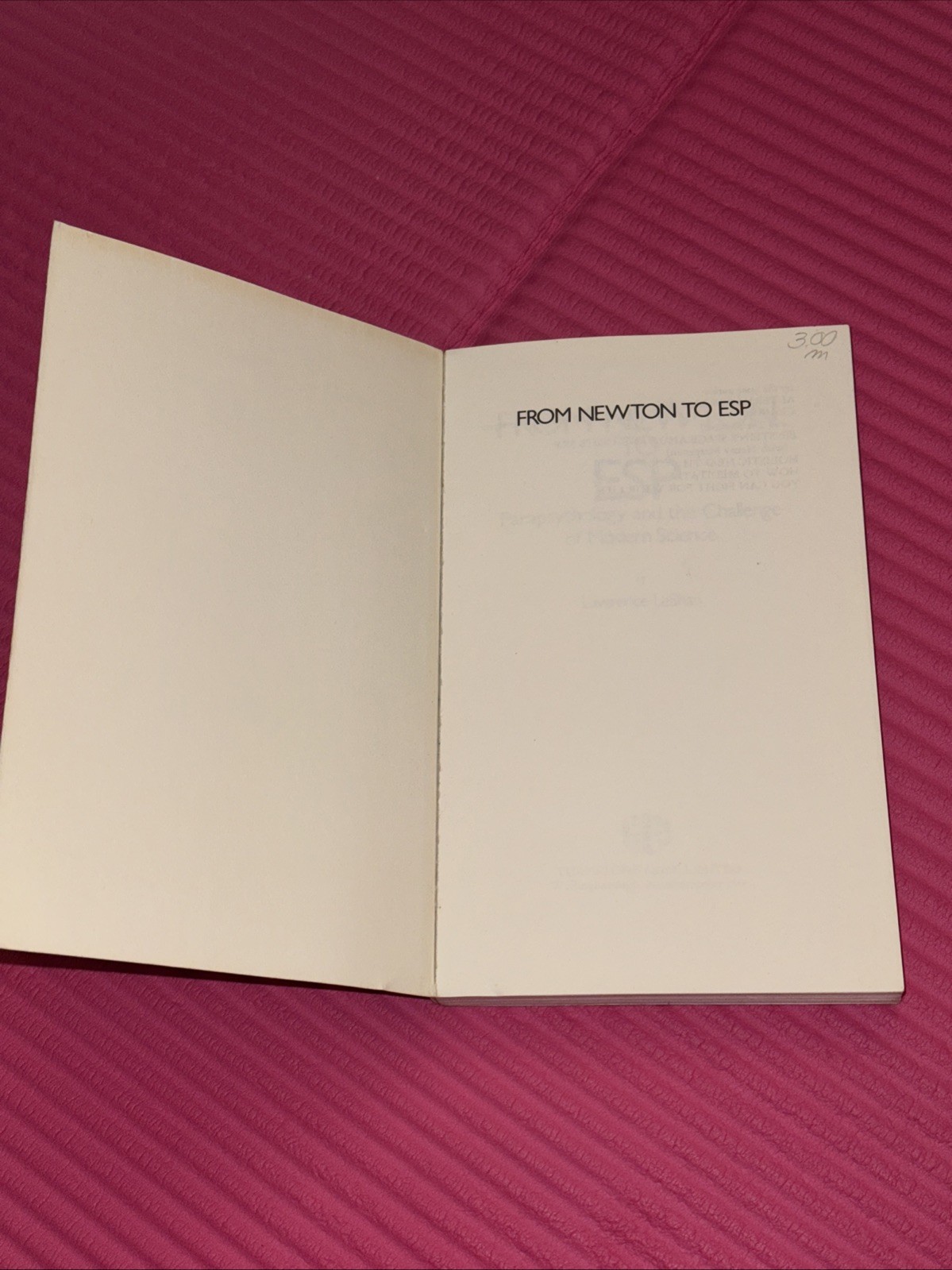 FROM NEWTON TO ESP: PARAPSYCHOLOGY… By Lawrence. Leshan FIRST EDITION 1984