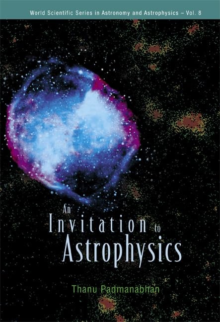 INVITATION TO ASTROPHYSICS, AN (World Scientific Aeries in Astronomy and Ast…