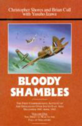 Bloody Shambles, Vol. 1: The Drift to War to the fall of Singapore, Yasuho Izawa
