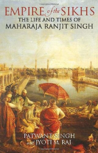 EMPIRE OF THE SIKHS: REVISED EDITION By Patwant Singh & Jyoti M. Rai *BRAND NEW*