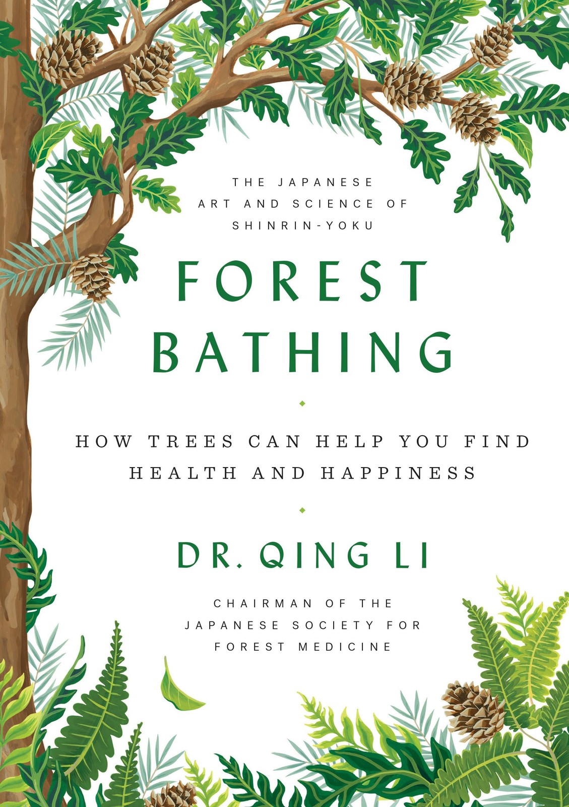 Forest Bathing: How Trees Can Help You Find Health and Happiness – Li, Dr. Q…