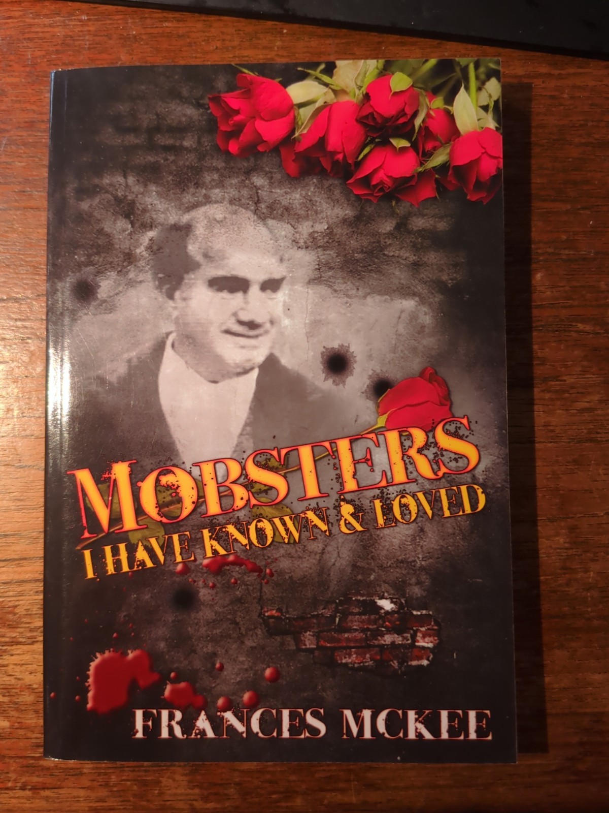 MOBSTERS I HAVE KNOWN AND LOVED By Frances Mckee Signed! Brand New Pbk 246 Pages