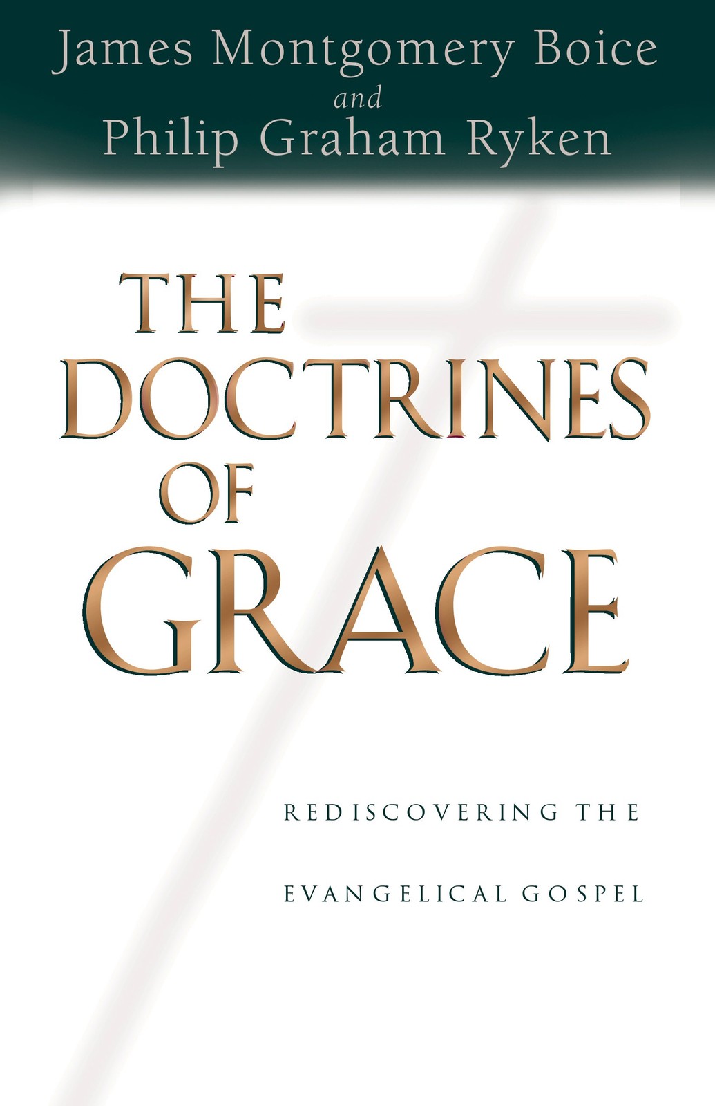 The Doctrines of Grace: Rediscovering the Evangelical Gospel