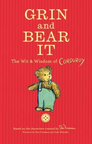 Grin and Bear It: The Wit & Wisdom of Corduroy – Hardcover – VERY GOOD