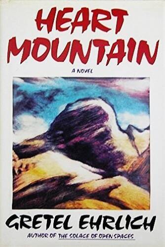 Heart Mountain – Hardcover By Ehrlich, Gretel – GOOD