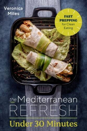 The Mediterranean Refresh Under 30 Minutes: Fast Prepping for Clean Eatin – GOOD