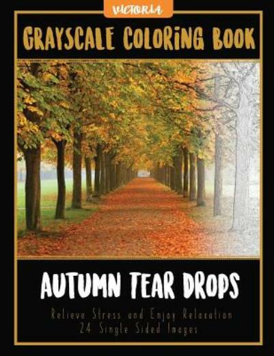 Autumn Tear Drops Landscapes: Grayscale Coloring Book Relieve Stress And En…