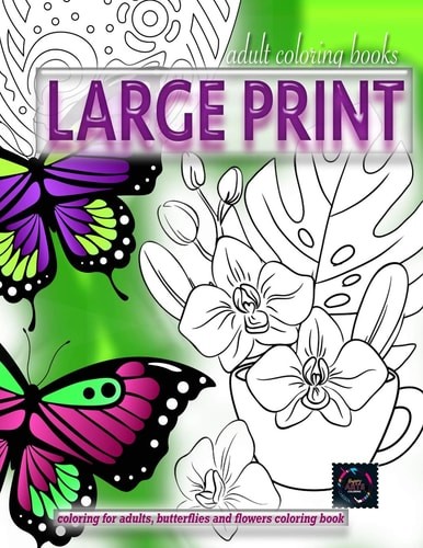 Adult coloring books LARGE print, Coloring for adults, Butterflies and flowers c