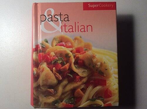 Pasta Italian (Super Cookery) – Hardcover By Parragon Publishing – GOOD