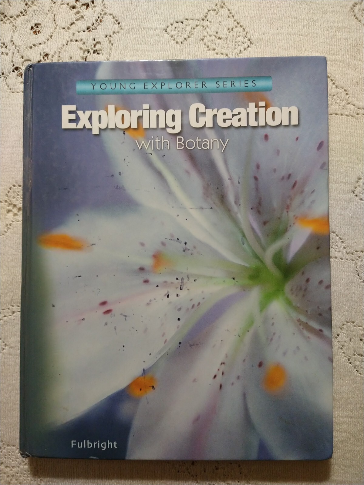 Exploring Creation with Botany, – Hardcover, by Jeannie Fulbright – Very Good