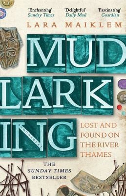 Mudlarking : Lost and Found on the River Thames Paperback Lara Ma