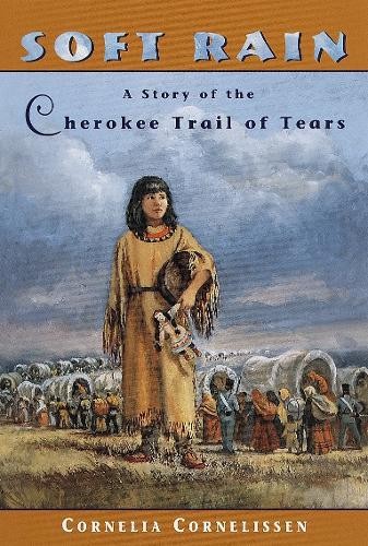 Soft Rain: A Story of the Cherokee …, Cornelia Cornel