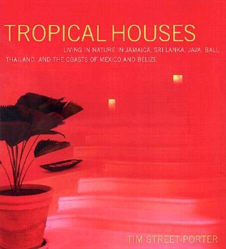 Tropical Houses: Living in Nature in Jamaica, Sri Lanka, Java, Bali, – VERY GOOD