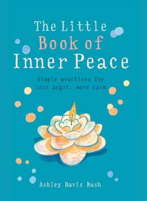 The Little Book of Inner Peace Paperback Ashley Davis Bush