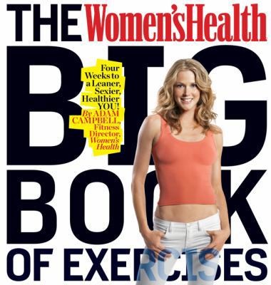 The Women’s Health Big Book of Exercises: Four Weeks to a Leaner, Sexier,…