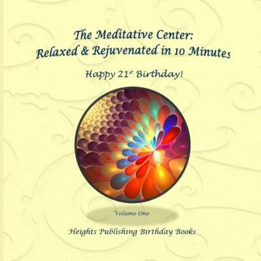 Happy 21st Birthday! Relaxed & Rejuvenated in 10 Minutes Volume One: Except…