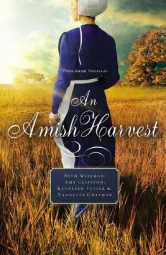 An Amish Harvest: Four Novellas – Paperback By Wiseman, Beth – GOOD