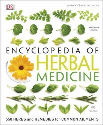 DK Encyclopedia of Herbal Medicine: 550 Herbs Loose Leaves and Remedies for Com