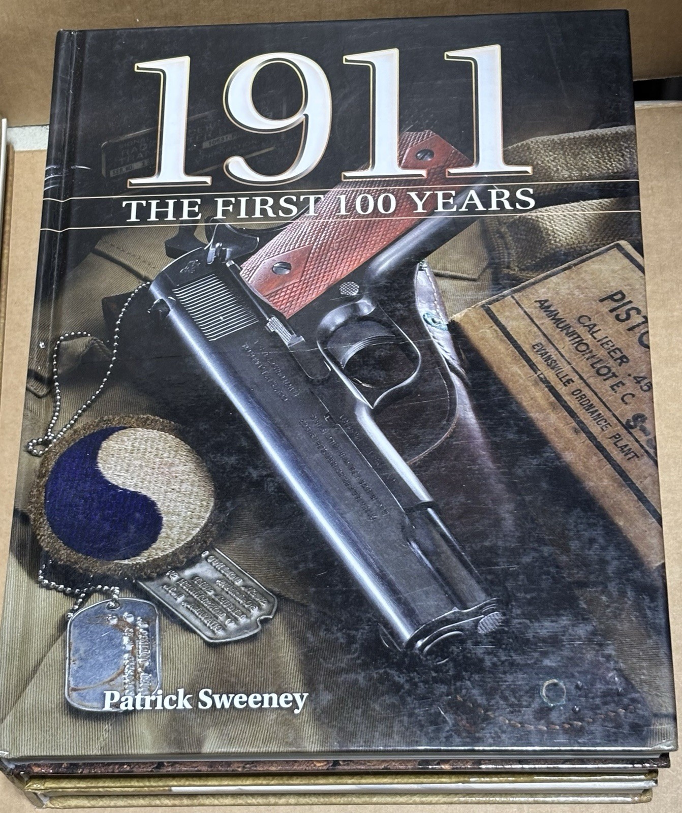 1911 THE FIRST 100 YEARS by Patrick Sweeney * Hardcover * 2010 * 286 Pages