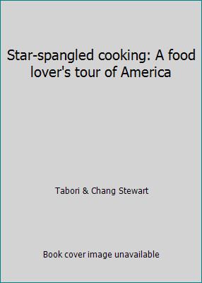 Star-spangled cooking: A food lover’s tour of America by Tabori & Chang Stewart