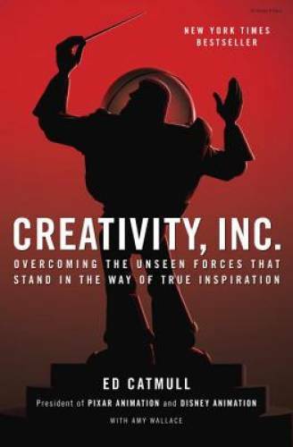 Creativity, Inc.: Overcoming the Unseen Forces That Stand in the Way of T – GOOD